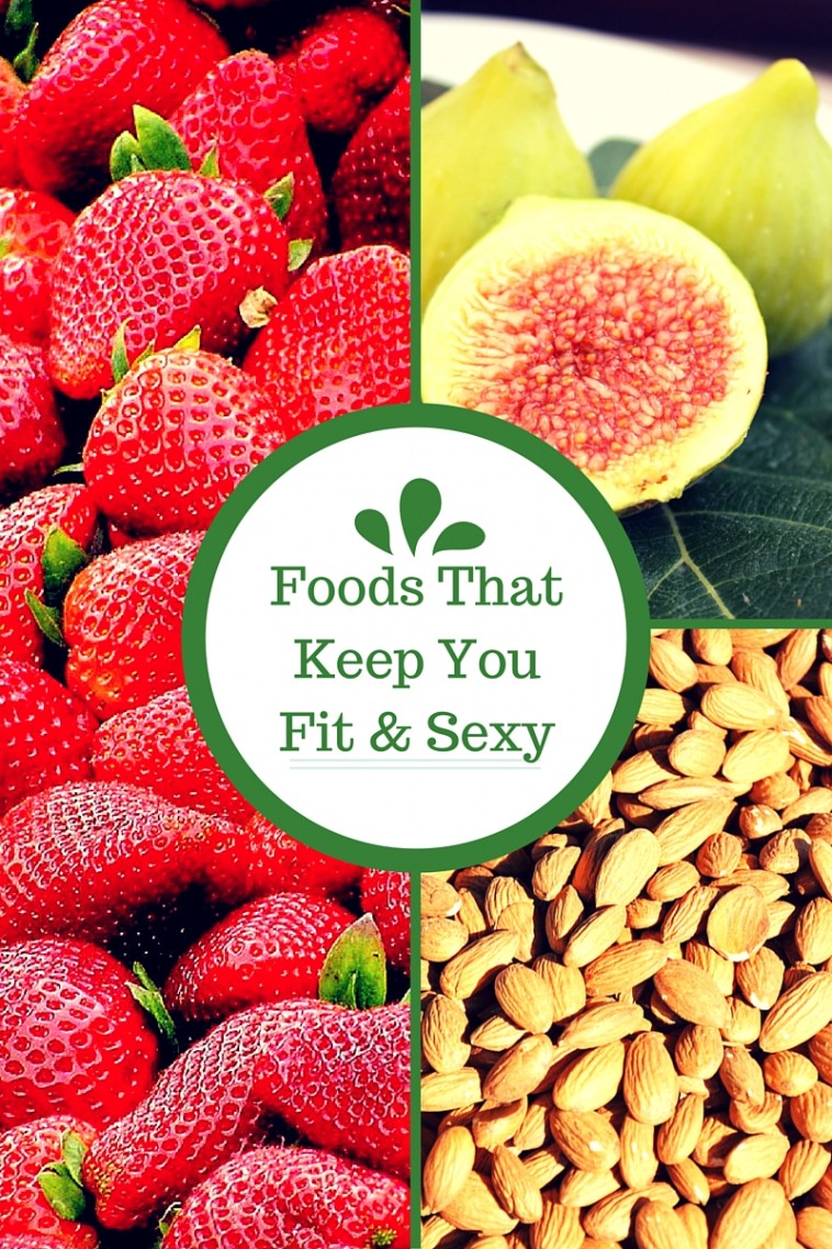 Foods That Keep You Fit & Sexy – Wasidah